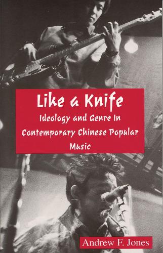 Бумажная книга «Like a Knife: Ideology and Genre in Contemporary Chinese Popular Music», автор Эндрю Ф. Джонс - фото №1