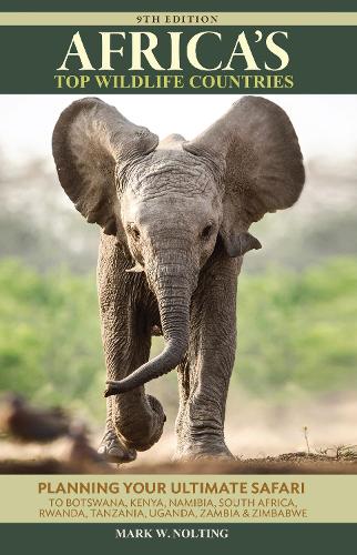 Паперова книга «Africa's Top Wildlife Countries: Safari Planning Guide to Botswana, Kenya, Namibia, South Africa, Rwanda, Tanzania, Uganda, Zambia and Zimbabwe», автор Марк В. Нолтінг - фото №1