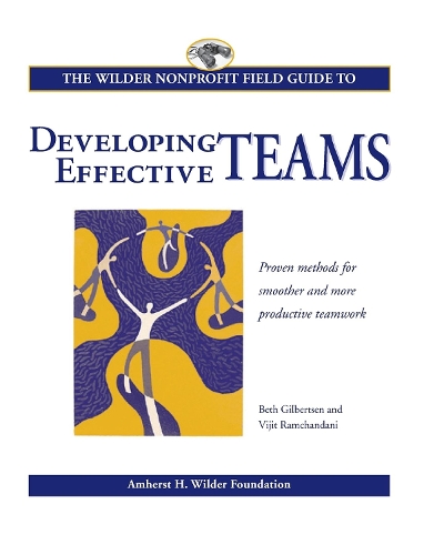 Бумажная книга «The Wilder Nonprofit Field Guide to Developing Effective Teams», авторов Бет Гилбертсен, Виджит Рамчандани - фото №1