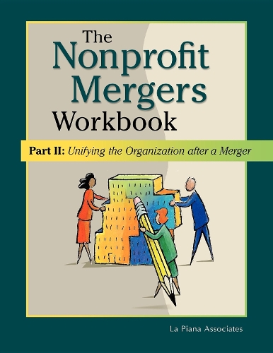 Бумажная книга «Nonprofit Mergers Workbook Part II: Unifying the Organization After a Merger», автор Ла Пиана Асошиейт - фото №1