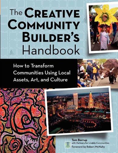 Бумажная книга «The Creative Community Builder's Handbook: How to Transform Communities Using Local Assets, Arts, and Culture», автор Том Борруп - фото №1