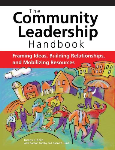 Бумажная книга «The Community Leadership Handbook: Framing Ideas, Building Relationships, and Mobilizing Resources», автор Джеймс Ф. Крил - фото №1