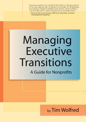 Паперова книга «Managing Executive Transitions: A Guide for Nonprofits», автор Тім Вулфред - фото №1