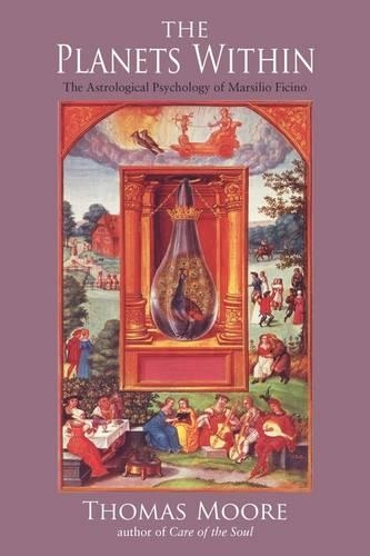 Бумажная книга «The Planets Within: The Astrological Psychology of Marsilio Ficino», автор Томас Мур - фото №1