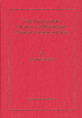Бумажная книга «Yang Xiong and the Pleasures of Reading and Classical Learning in China», автор Майкл Найлан - фото №1