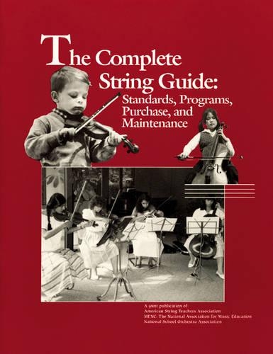 [object Object] «The Complete String Guide: Standards, Programs, Purchase and Maintenance», автор Национальная ассоциация музыкального образования (NAfME) - фото №1