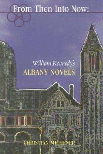 Бумажная книга «From Then into Now: William Kennedy's Albany Cycle», автор Кристиан Михенер - фото №1