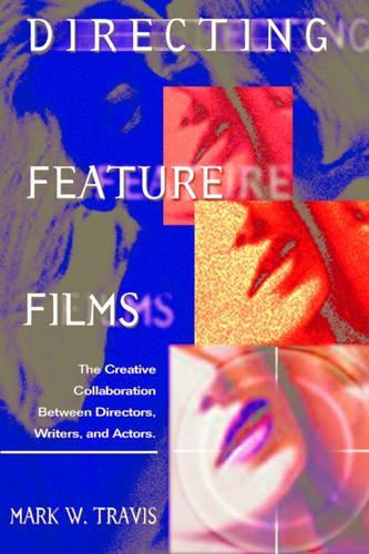 Паперова книга «Directing Feature Films: The Creative Collaboration Between Directors, Writers, and Actors», автор Марк В. Тревіс - фото №1