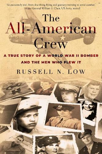 Бумажная книга «All-American Crew: A True Story of a World War II Bomber and the Men Who Flew It», автор Рассел Н. Лоу - фото №1