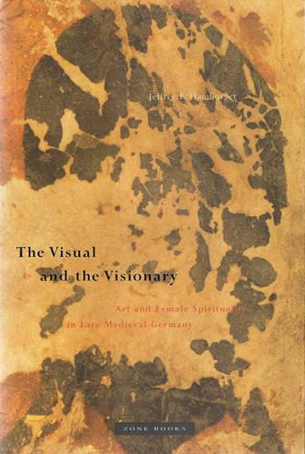 Бумажная книга «The Visual and the Visionary: Art and Female Spirituality in Late Medieval Germany», автор Джеффри Ф. Гамбургер - фото №1