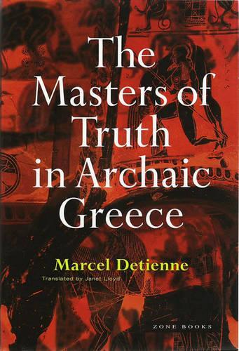 Бумажная книга «The Masters of Truth in Archaic Greece», автор Марсель Детьенн - фото №1