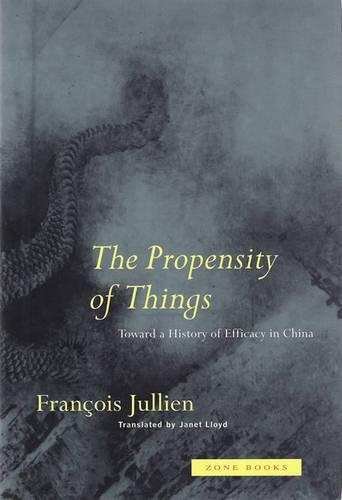 Бумажная книга «The Propensity of Things: Toward a History of Efficacy in China», автор Франсуа Жюльен - фото №1