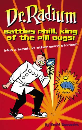 Бумажная книга «Dr. Radium Battles Phill, King Of The Pill Bugs», автор Скотт Сааведра - фото №1