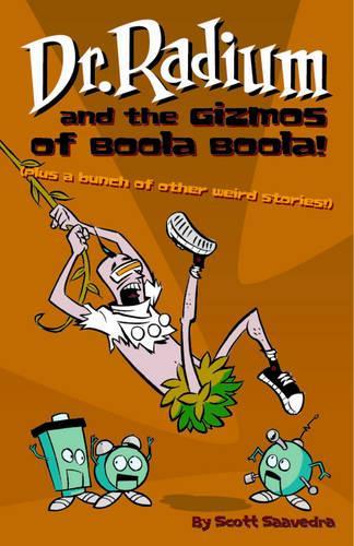 Паперова книга «Dr. Radium And The Gizmos Of Boola Boola! Volume 2», автор Скотт Сааведра - фото №1