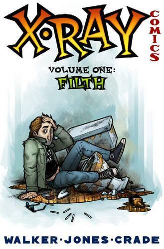 Бумажная книга «X-Ray Comics Volume 1: Filth», автор Лэндри Уокер - фото №1
