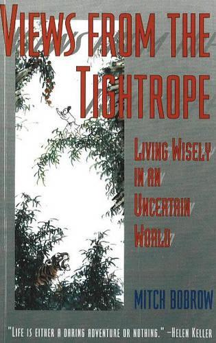 Бумажная книга «Views from the Tightrope: Living Wisely in an Uncertain World», автор Митч Боброу - фото №1