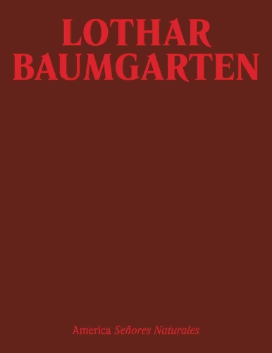 Бумажная книга «Lothar Baumgarten: America Señores Naturales», автор Джоанна Викери-Баркоу - фото №1