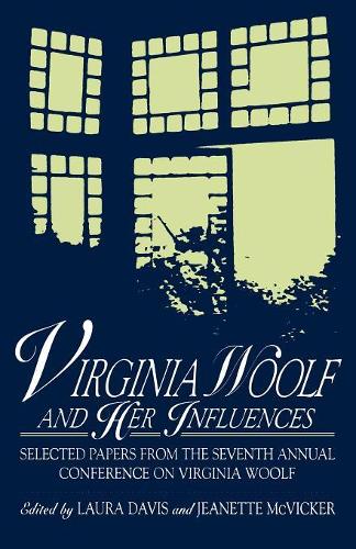 Паперова книга «Virginia Woolf and Her Influences: Selected Papers from the Seventh Annual Conference on Virginia Woolf», авторів Жанетт Маквікер, Лора Девіс - фото №1