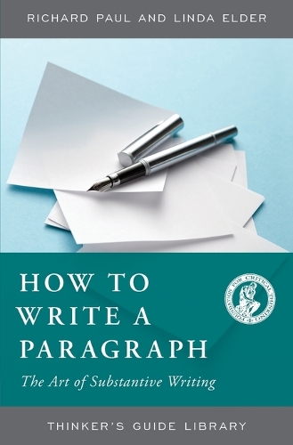 Бумажная книга «How to Write a Paragraph: The Art of Substantive Writing», авторов Линда Элдер, Ричард Пол - фото №1