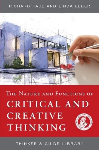 Паперова книга «The Nature and Functions of Critical & Creative Thinking», авторів Лінда Елдер, Річард Пол - фото №1