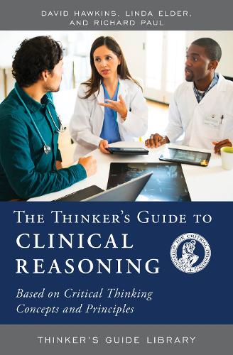[object Object] «The Thinker's Guide to Clinical Reasoning: Based on Critical Thinking Concepts and Tools», авторов Дэвид Хокинс, Линда Элдер, Ричард Пол - фото №1