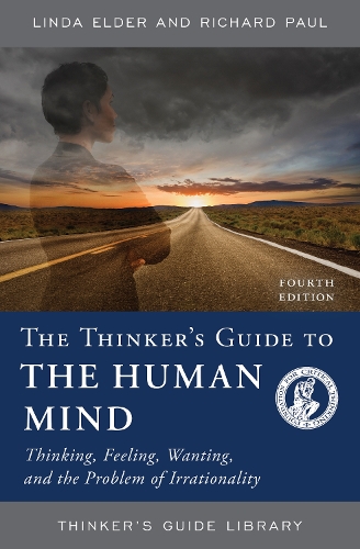 Бумажная книга «The Thinker's Guide to the Human Mind: Thinking, Feeling, Wanting, and the Problem of Irrationality», авторов Линда Элдер, Ричард Пол - фото №1