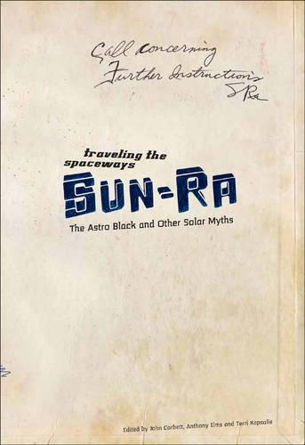 Бумажная книга «Traveling the Spaceways – Sun Ra, the Astro Black and other Solar Myths», авторов Энтони Элмс, Джон Корбетт, Терри Капсалис - фото №1