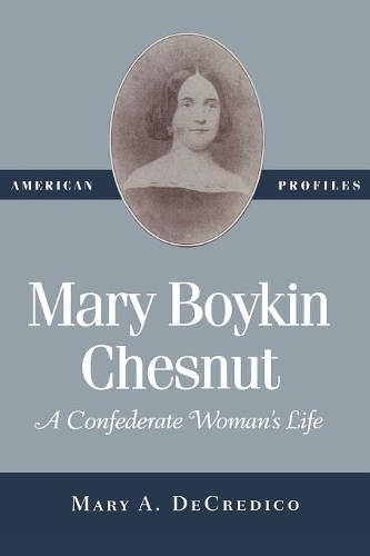 Паперова книга «Mary Boykin Chesnut: A Confederate Woman's Life», автор Мері А. ДеКредіко - фото №1