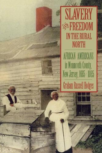 Бумажная книга «Slavery and Freedom in the Rural North: African Americans in Monmouth County, New Jersey, 1665-1865», автор Грэм Рассел Ходжес - фото №1