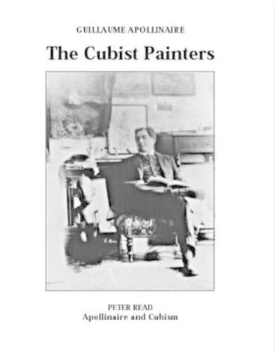 Бумажная книга «The Cubist Painter: Apollinaire and Cubism», авторов Гийом Аполлинер, Питер Рид - фото №1