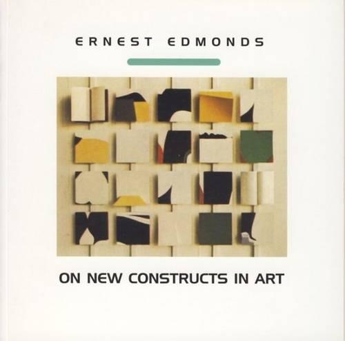 Паперова книга «Ernest Edmonds on New Constructs in Art», авторів Ернест А. Едмондс, Джейн Пророк, Патриція Рейлінг - фото №1