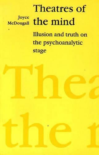 Бумажная книга «Theatres of the Mind: Illusion and Truth in the Psychanalytic Stage», автор Джойс МакДугалл - фото №1