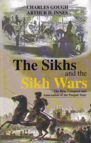 Паперова книга «The Sikhs and the Sikh Wars: The Rise ,Conquest and Annexation of the Punjab State», авторів Артур Д. Іннес, Чарльз Гоф - фото №1