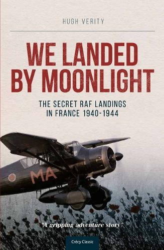 Бумажная книга «We Landed By Moonlight: The Secret RAF Landings In France 1940-1944», автор Хью Верити - фото №1