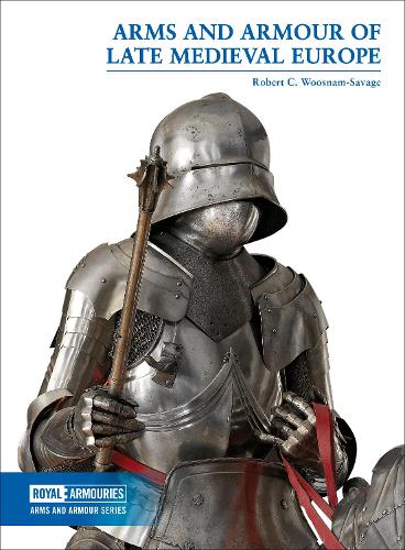 Бумажная книга «Arms and Armour of Late Medieval Europe», автор Роберт К. Вуснам-Сэвидж - фото №1