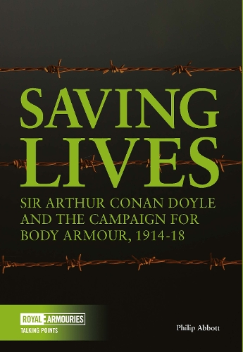 Бумажная книга «Saving Lives: Sir Arthur Conan Doyle and the Campaign for Body Armour, 1914-18», автор Филип Эббот - фото №1