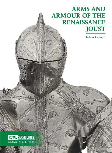 Бумажная книга «Arms and Armour of the Renaissance Joust», автор Тобиас Кэпвелл - фото №1