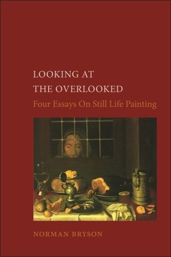 Бумажная книга «Looking At the Overlooked: Four Essays on Still Life Painting Pb», автор Норман Брайсон - фото №1