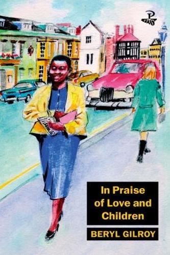 Бумажная книга «In Praise of Love and Children», автор Берил Гилрой - фото №1