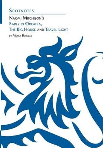 Бумажная книга «Naomi Mitchison's Early in Orcadia, The Big House and Travel Light: (Scotnotes Study Guides)», автор Мойра Берджесс - фото №1
