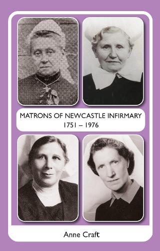Паперова книга «Matrons of Newcastle Infirmary 1751 - 1976», автор Енн Крафт - фото №1
