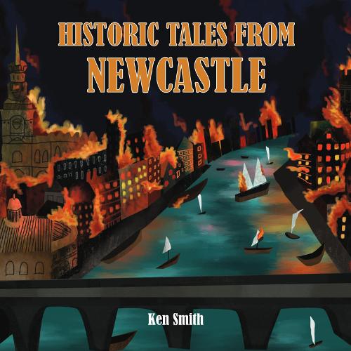 Бумажная книга «Historic Tales From Newcastle», автор Кен Смит - фото №1