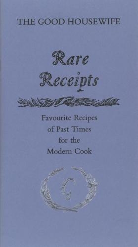 Бумажная книга «Rare Receipts: Favourite Recipes of Past Times for the Modern Cook», авторов Джиллиан Гудвин, Розмари Симмонс - фото №1