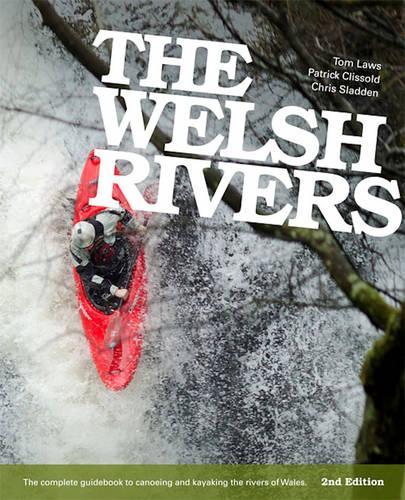Бумажная книга «The Welsh Rivers: The Complete Guidebook to Canoeing and Kayaking the Rivers of Wales», авторов Крис Сладден, Патрик Клиссольд, Том Лоус - фото №1