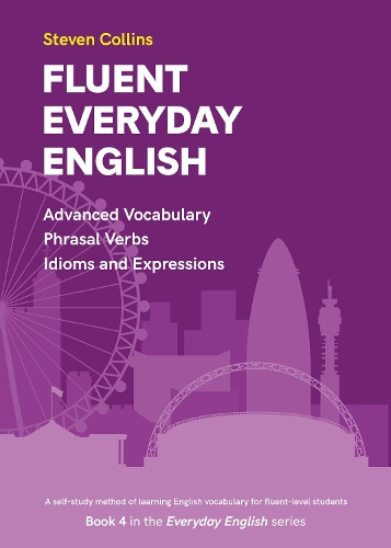 Бумажная книга «Fluent Everyday English: Book 4 in the Everyday English Advanced Vocabulary series», автор Стивен Коллинз - фото №1