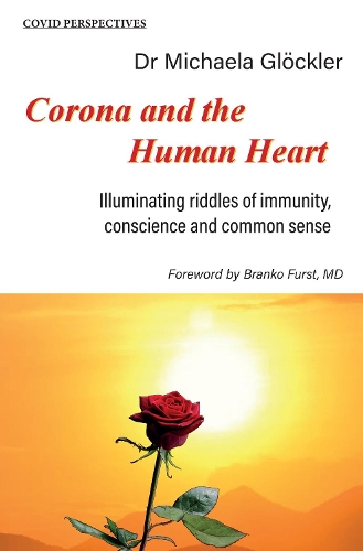 Бумажная книга «Corona and the Human Heart: Illuminating riddles of immunity, conscience and common sense», автор Михаэла Глоклер - фото №1