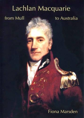 Бумажная книга «Lachlan Macquarie: From Mull to Australia», автор Фиона Джейн Марсден - фото №1