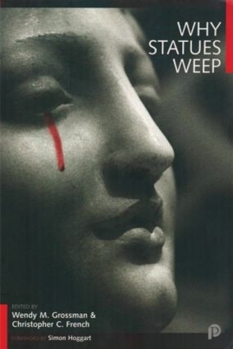 Паперова книга «Why Statues Weep: The Best of the "Skeptic"», авторів Кристофер К. Френч, Венді М. Гроссман - фото №1