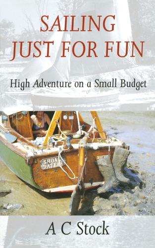 Бумажная книга «Sailing Just for Fun: High Adventure on a Small Budget», автор A.К. Сток - фото №1