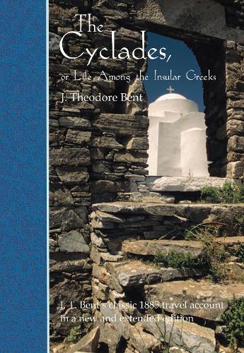 Бумажная книга «The Cyclades, or Life Among the Insular Greeks: First Published in 1885, a revised edition with additional material», автор Дж Теодор Бент - фото №1